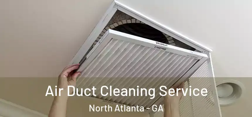  Air Duct Cleaning Service North Atlanta - GA