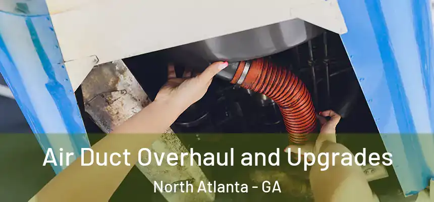  Air Duct Overhaul and Upgrades North Atlanta - GA