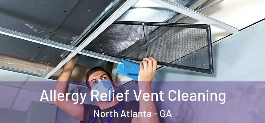  Allergy Relief Vent Cleaning North Atlanta - GA