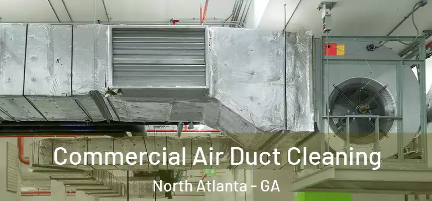  Commercial Air Duct Cleaning North Atlanta - GA