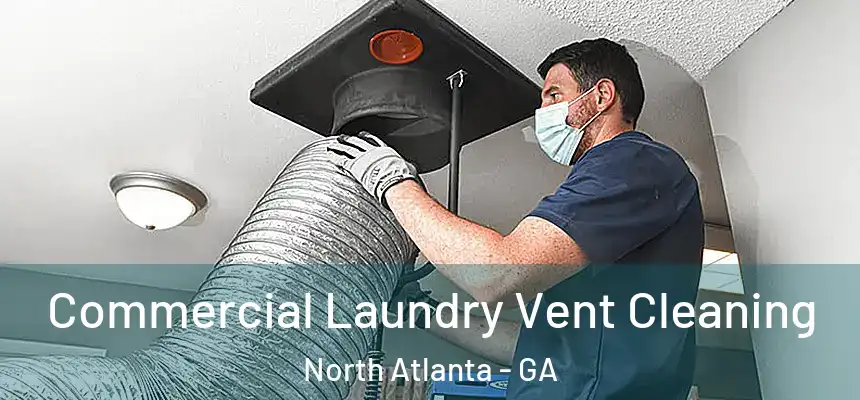  Commercial Laundry Vent Cleaning North Atlanta - GA