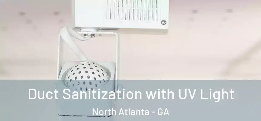  Duct Sanitization with UV Light North Atlanta - GA