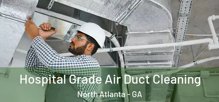  Hospital Grade Air Duct Cleaning North Atlanta - GA