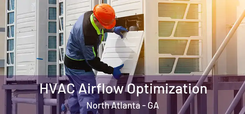  HVAC Airflow Optimization North Atlanta - GA