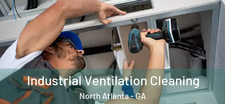  Industrial Ventilation Cleaning North Atlanta - GA
