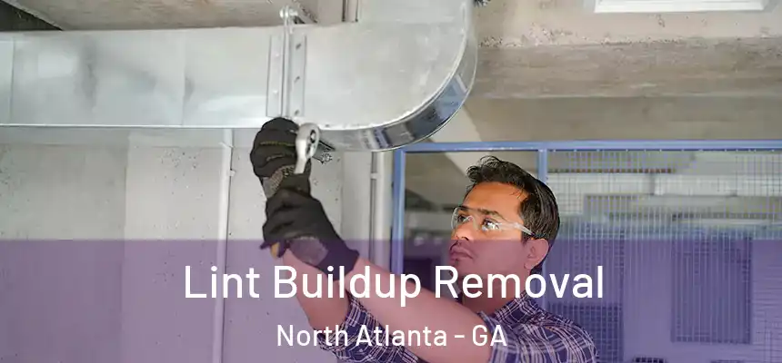  Lint Buildup Removal North Atlanta - GA