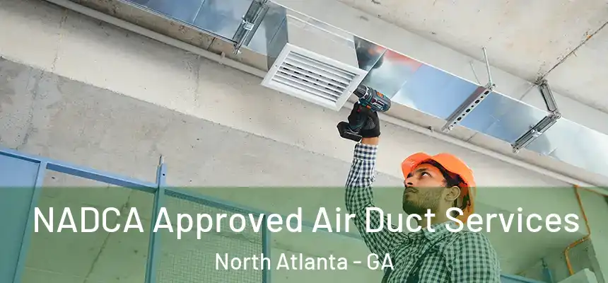 NADCA Approved Air Duct Services North Atlanta - GA