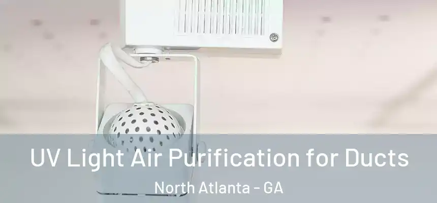  UV Light Air Purification for Ducts North Atlanta - GA